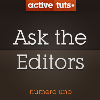 Ask the Activetuts+ Editors #1: Questions Answered!