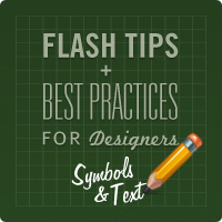 Flash Tips and Best Practices for Designers: Symbols & Text